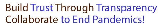 Build Trust Through Transparency; Collaborate to End Pandemics!